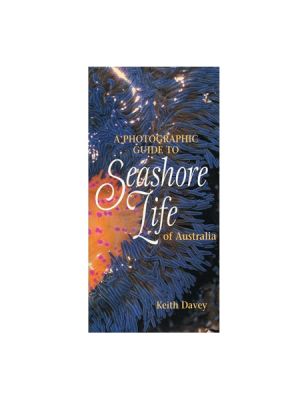 A Photographic Guide to Seashore Life of Australia