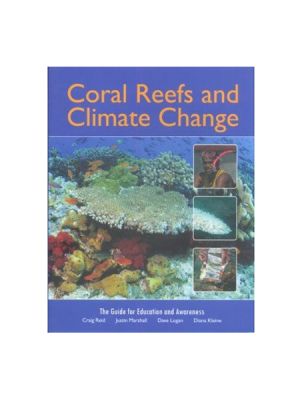 Coral Reefs and Climate Change - The Guide for Education and Awareness