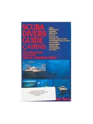 Scuba Divers Guide to Cairns & North Great Barrier Reef - Tom Byron